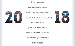 Toute l'équipe du cabinet Touzet Bocquet &amp; Associés vous adresse ses meilleurs vœux pour l'année 2018